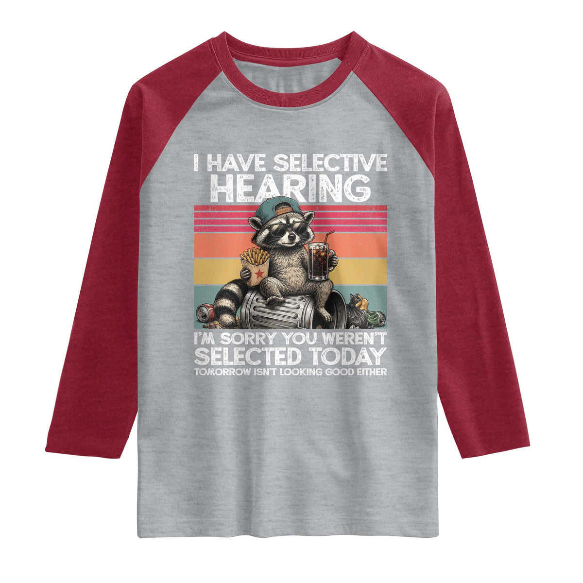 I Have Selective Hearing You were Not Selected Raglan Shirt Funny Sarcastic Saying Father's Day TS14 Heather Gray Heather Red Print Your Wear
