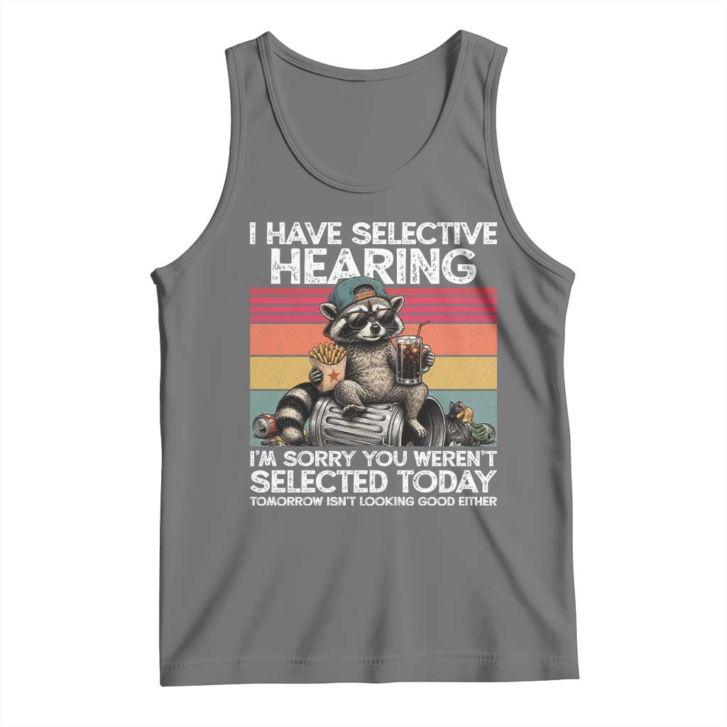 I Have Selective Hearing You were Not Selected Tank Top Funny Sarcastic Saying Father's Day TS14 Black Heather Print Your Wear
