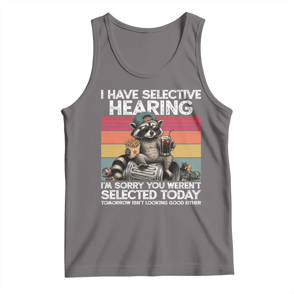 I Have Selective Hearing You were Not Selected Tank Top Funny Sarcastic Saying Father's Day TS14 Deep Heather Print Your Wear