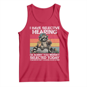 I Have Selective Hearing You were Not Selected Tank Top Funny Sarcastic Saying Father's Day TS14 Red Print Your Wear