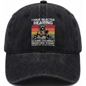 I Have Selective Hearing You were Not Selected Washed Cotton Baseball Cap Funny Sarcastic Saying Father's Day TS14 Print Your Wear