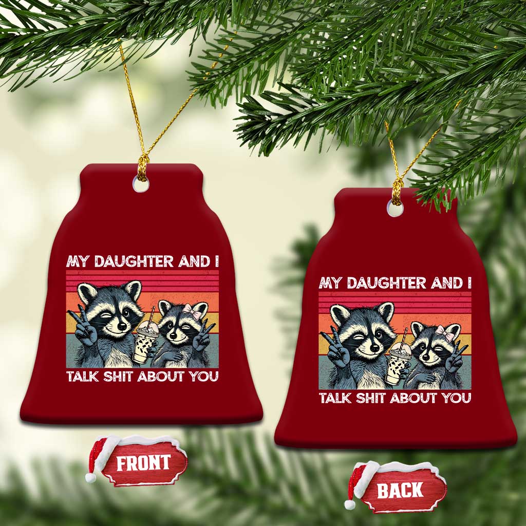 My Daughter And I Talk Shit About You Ceramic Ornament Funny Raccoon Dad Gift TS14 Print Your Wear