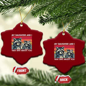 My Daughter And I Talk Shit About You Ceramic Ornament Funny Raccoon Dad Gift TS14 Print Your Wear