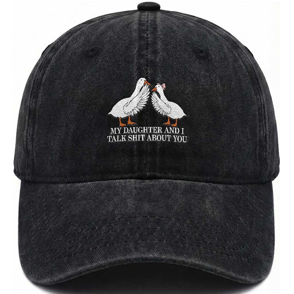 My Daughter And I Talk Shit About You Washed Cotton Baseball Cap Funny Sarcastic Dad Father's Day TS14 Print Your Wear