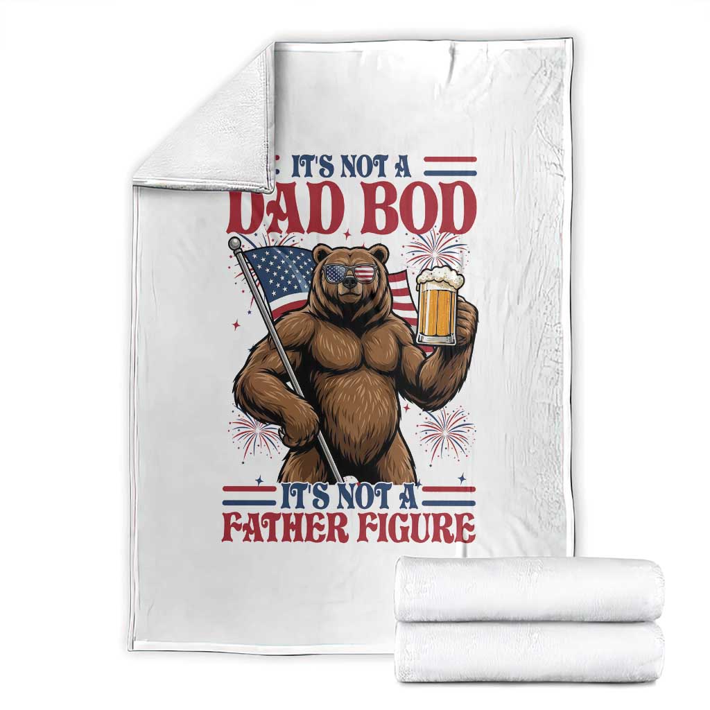 It's Not A Dad BOD It's A Father Figure Throw Blanket Dad Bear Drinking Beer 4th of July TS14 White Print Your Wear