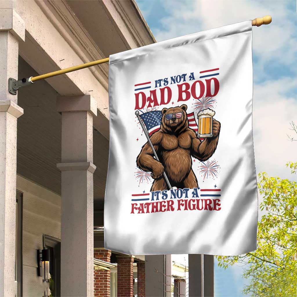 It's Not A Dad BOD It's A Father Figure Garden Flag Dad Bear Drinking Beer 4th of July TS14 Print Your Wear