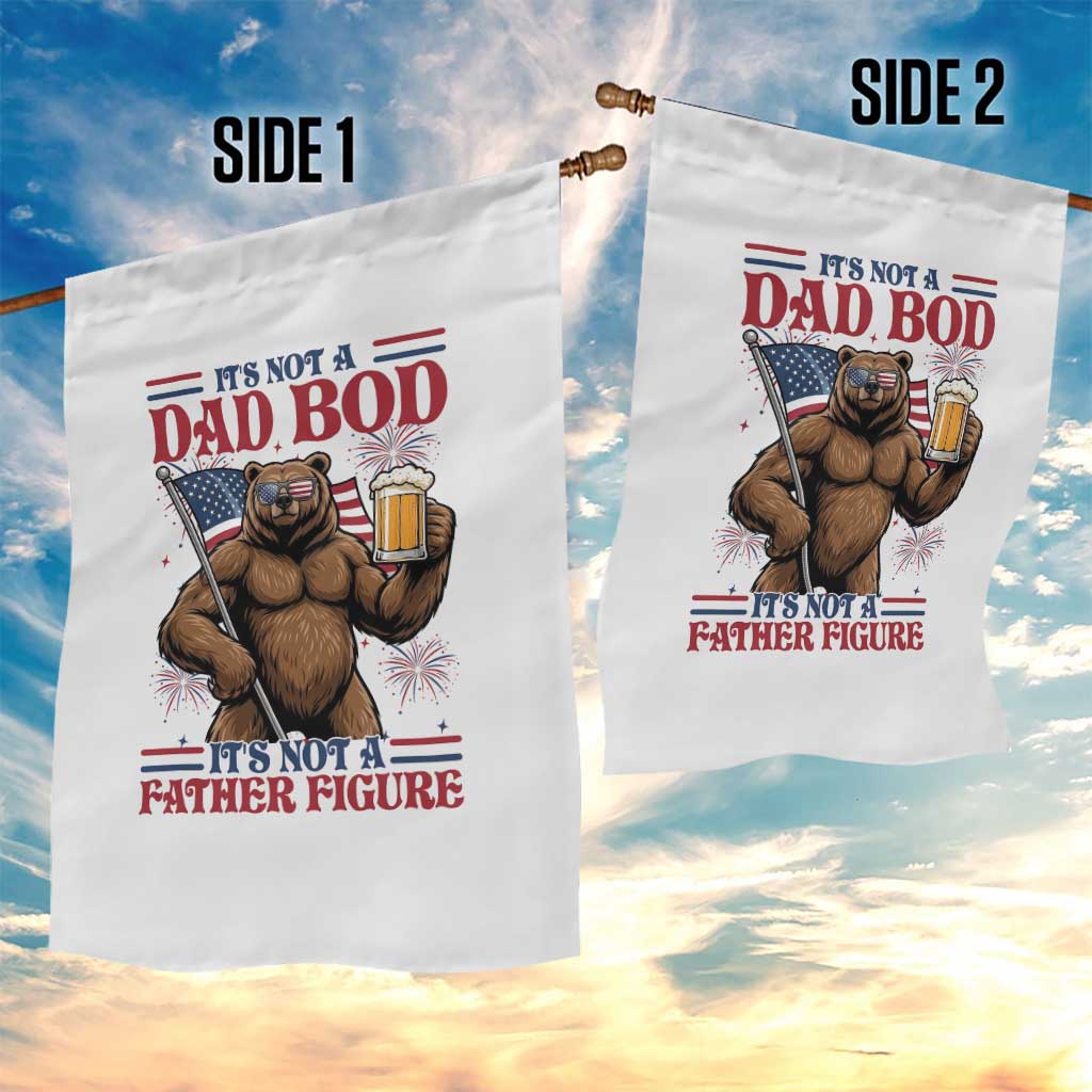 It's Not A Dad BOD It's A Father Figure Garden Flag Dad Bear Drinking Beer 4th of July TS14 Print Your Wear