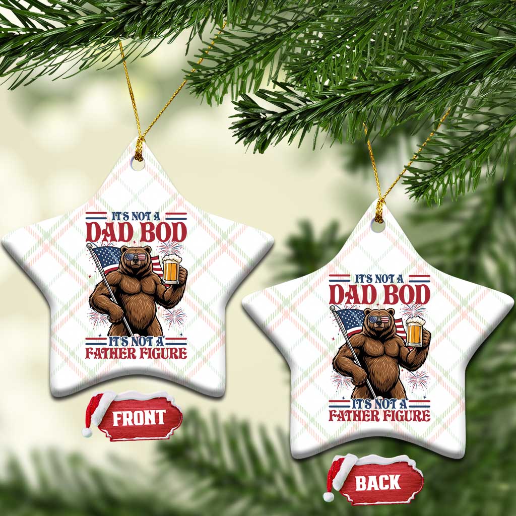 It's Not A Dad BOD It's A Father Figure Ceramic Ornament Dad Bear Drinking Beer 4th of July TS14 Print Your Wear