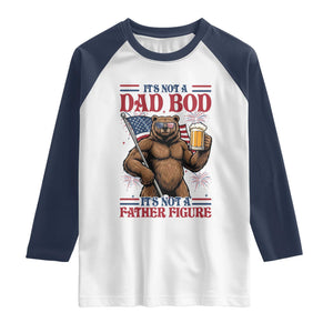 It's Not A Dad BOD It's A Father Figure Raglan Shirt Dad Bear Drinking Beer 4th of July TS14 White Navy Print Your Wear
