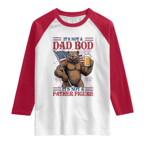 It's Not A Dad BOD It's A Father Figure Raglan Shirt Dad Bear Drinking Beer 4th of July TS14 White Red Print Your Wear