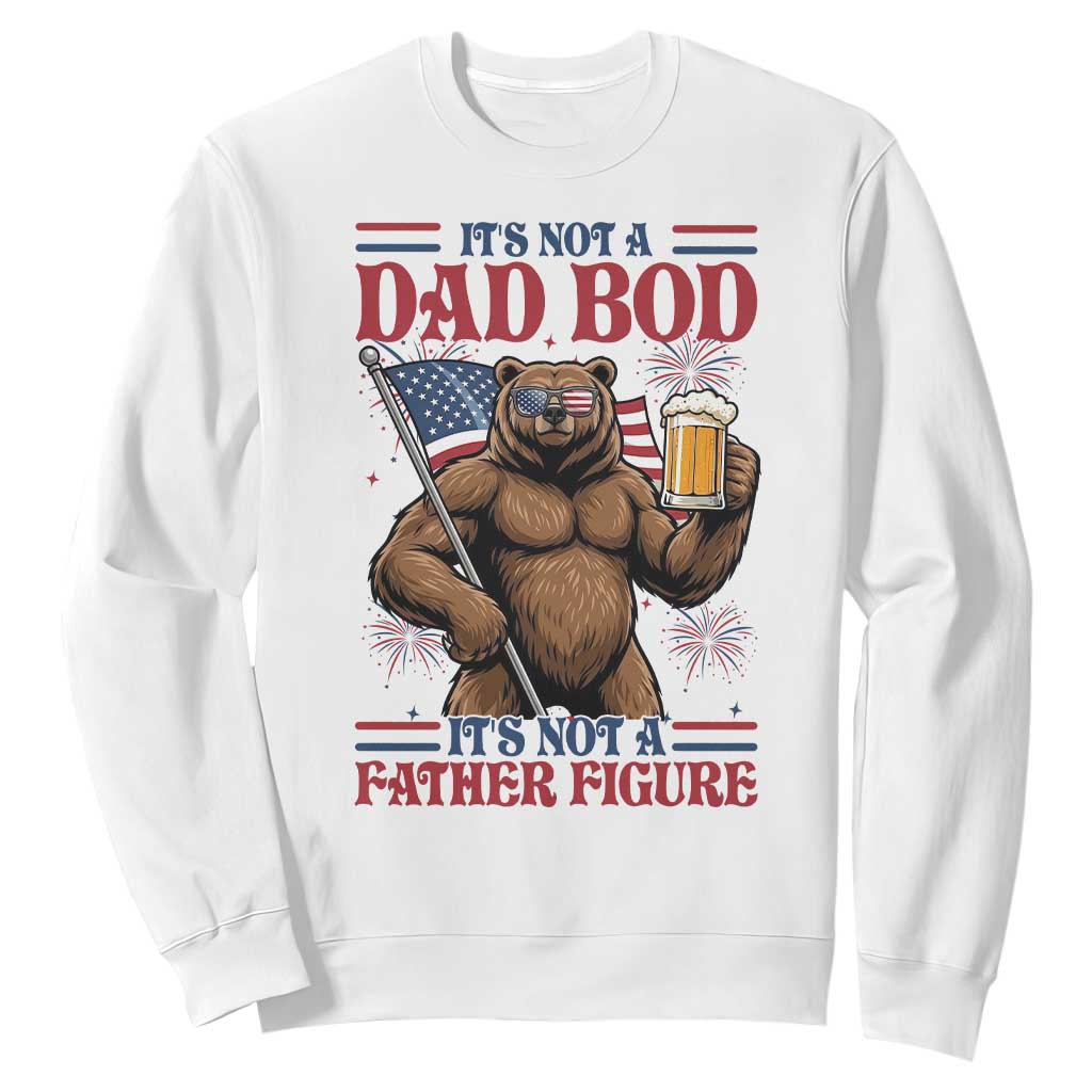 It's Not A Dad BOD It's A Father Figure Sweatshirt Dad Bear Drinking Beer 4th of July TS14 White Print Your Wear