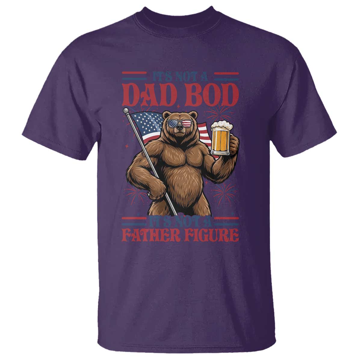 It's Not A Dad BOD It's A Father Figure T Shirt Dad Bear Drinking Beer 4th of July TS14 Purple Print Your Wear