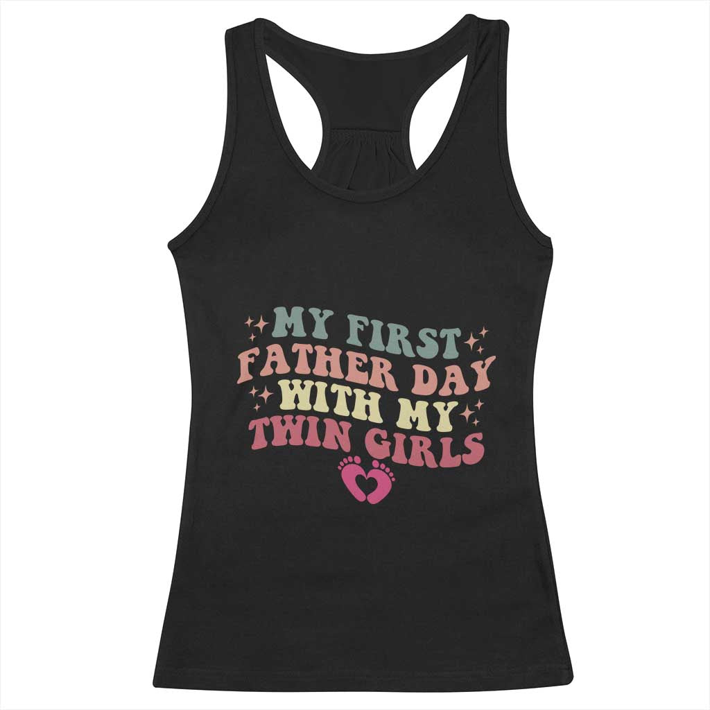 My First Fathers Day With Twin Girls Racerback Tank Top Funny New Dad Gift TS14 Black Print Your Wear