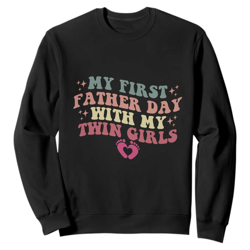My First Fathers Day With Twin Girls Sweatshirt Funny New Dad Gift TS14 Black Print Your Wear