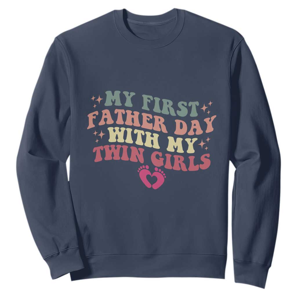 My First Fathers Day With Twin Girls Sweatshirt Funny New Dad Gift TS14 Navy Print Your Wear
