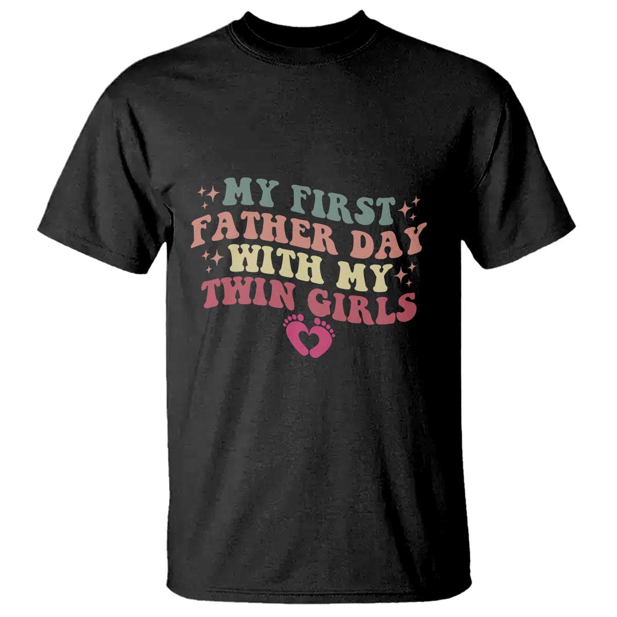My First Fathers Day With Twin Girls T Shirt Funny New Dad Gift TS14 Black Print Your Wear