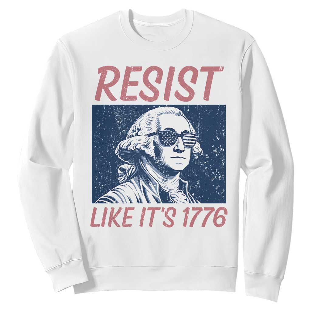 Resist Like its 1776 Sweatshirt America 4th of July 250 Years Freedom TS14 White Print Your Wear