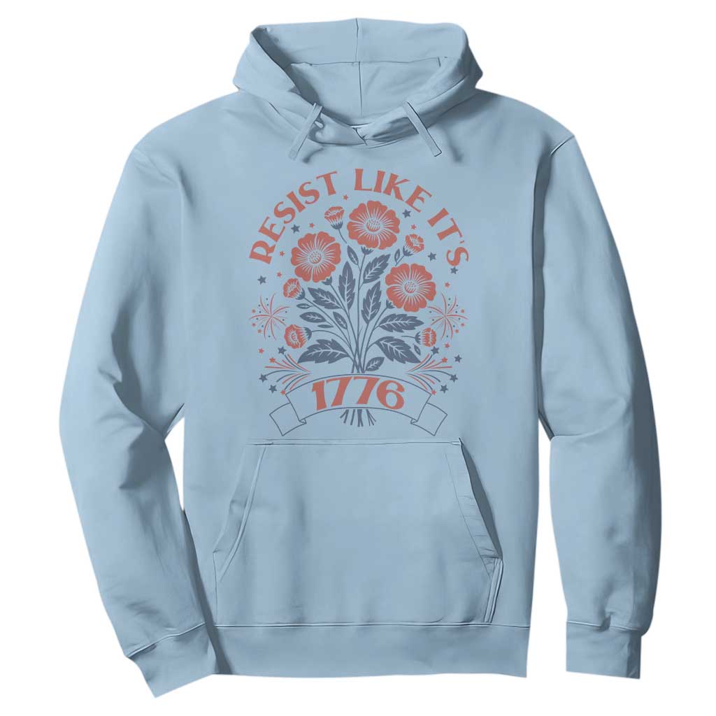Resist Like its 1776 Hoodie Vintage Boho Floral Subtle 250th Anniversary TS14 Light Blue Print Your Wear