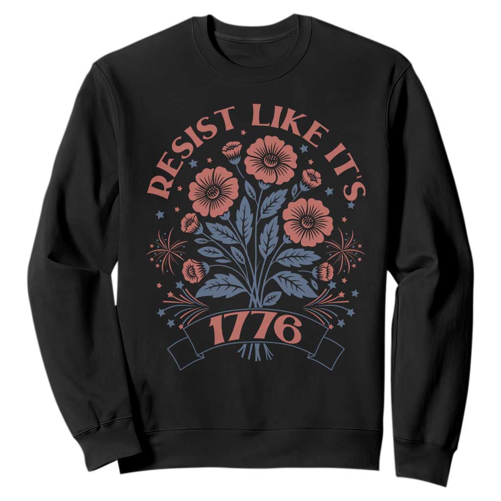 Resist Like its 1776 Sweatshirt Vintage Boho Floral Subtle 250th Anniversary TS14 Black Print Your Wear
