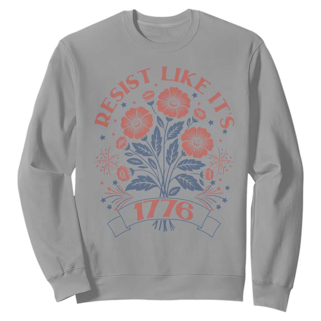 Resist Like its 1776 Sweatshirt Vintage Boho Floral Subtle 250th Anniversary TS14 Sport Gray Print Your Wear