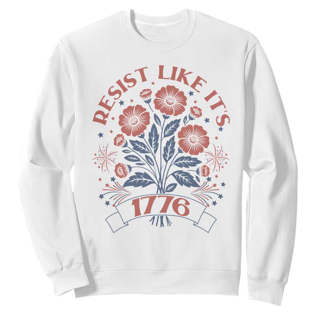 Resist Like its 1776 Sweatshirt Vintage Boho Floral Subtle 250th Anniversary TS14 White Print Your Wear