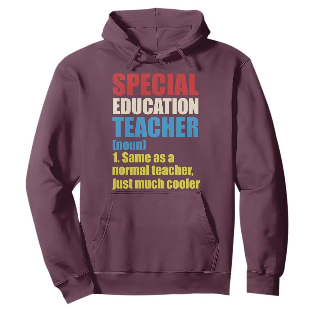 Special Education Teacher Definition Hoodie Funny Back to School TS14 Maroon Print Your Wear