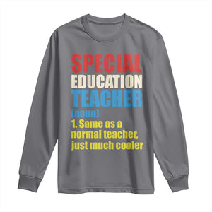 Special Education Teacher Definition Long Sleeve Shirt Funny Back to School TS14 Charcoal Print Your Wear