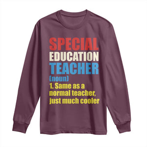 Special Education Teacher Definition Long Sleeve Shirt Funny Back to School TS14 Maroon Print Your Wear