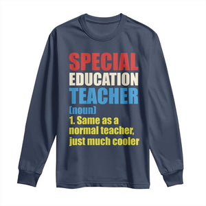 Special Education Teacher Definition Long Sleeve Shirt Funny Back to School TS14 Navy Print Your Wear