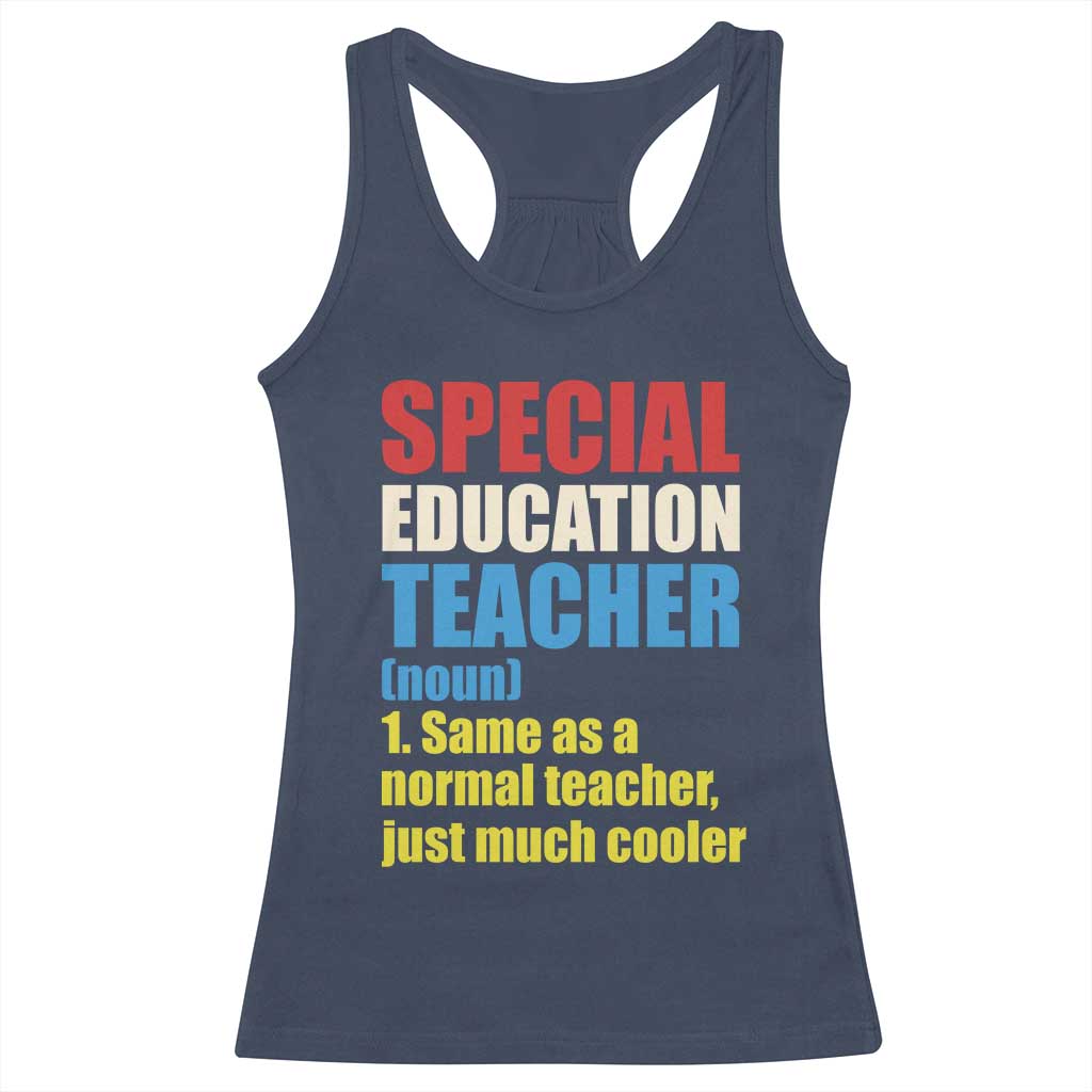 Special Education Teacher Definition Racerback Tank Top Funny Back to School TS14 Navy Print Your Wear