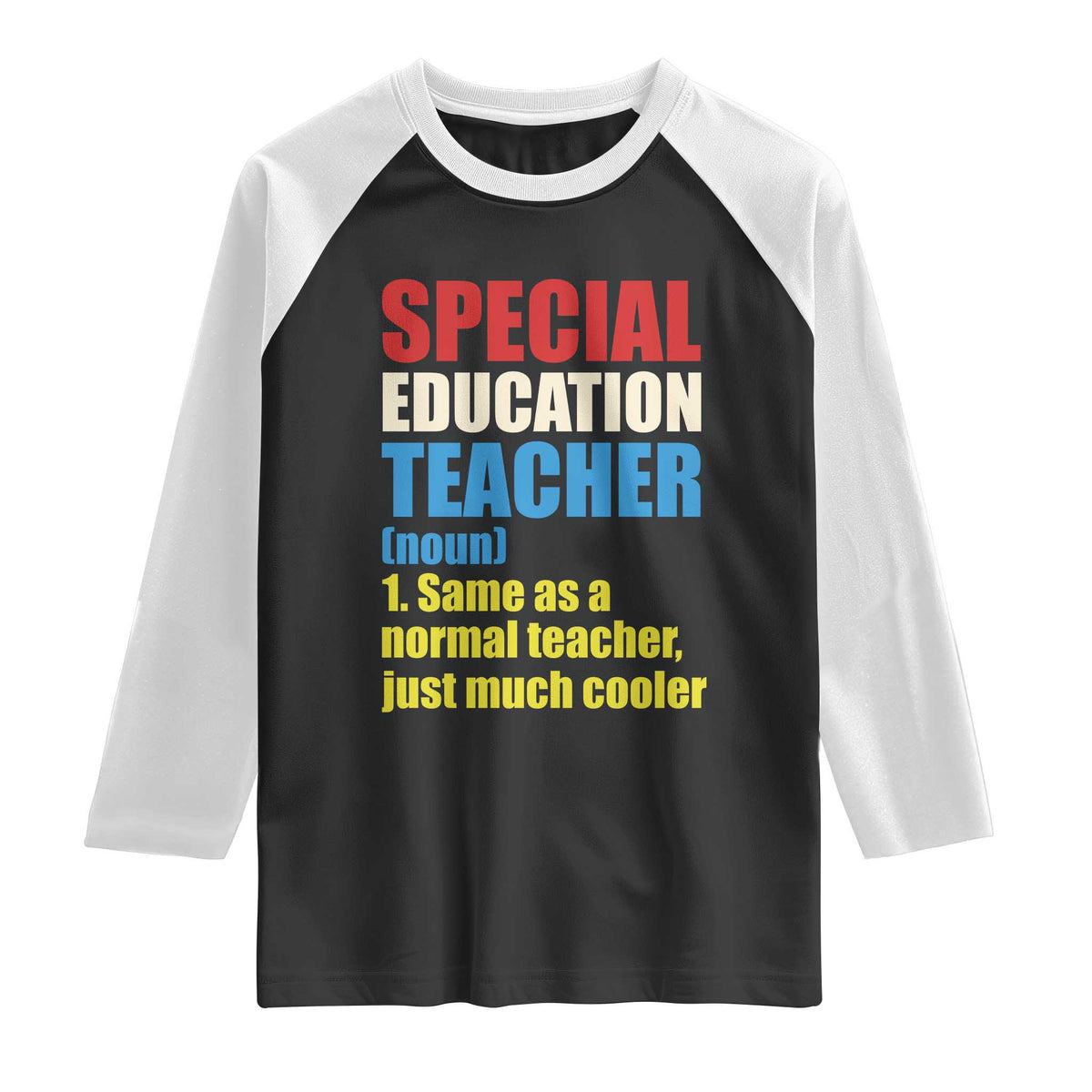 Special Education Teacher Definition Raglan Shirt Funny Back to School TS14 Black White Print Your Wear