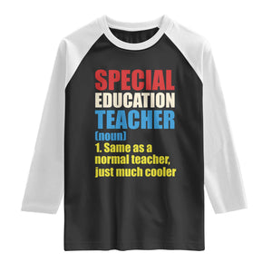 Special Education Teacher Definition Raglan Shirt Funny Back to School TS14 Black White Print Your Wear
