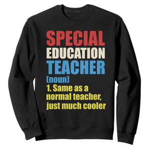 Special Education Teacher Definition Sweatshirt Funny Back to School TS14 Black Print Your Wear