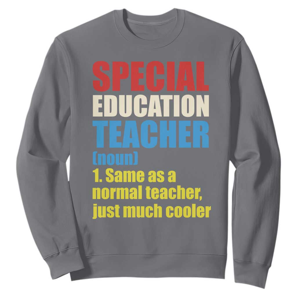 Special Education Teacher Definition Sweatshirt Funny Back to School TS14 Charcoal Print Your Wear