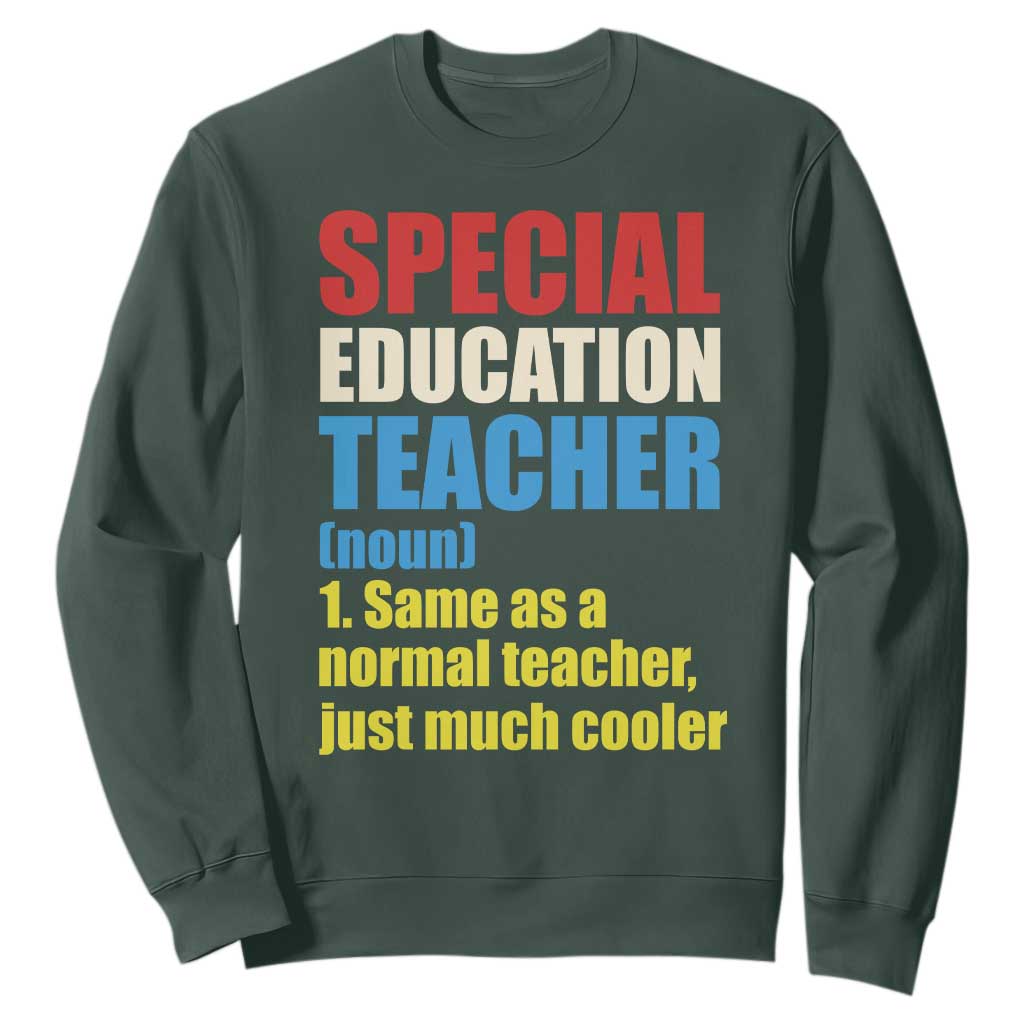 Special Education Teacher Definition Sweatshirt Funny Back to School TS14 Dark Forest Green Print Your Wear
