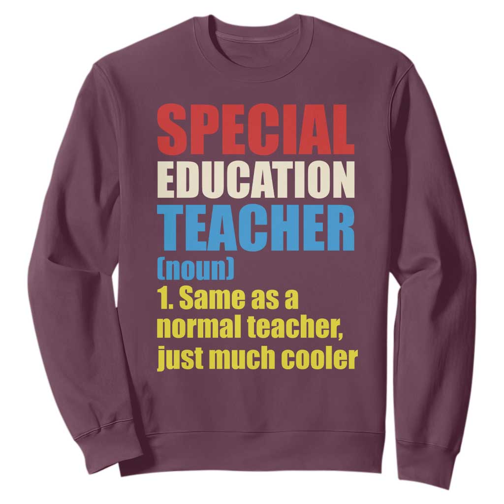 Special Education Teacher Definition Sweatshirt Funny Back to School TS14 Maroon Print Your Wear