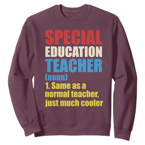 Special Education Teacher Definition Sweatshirt Funny Back to School TS14 Maroon Print Your Wear