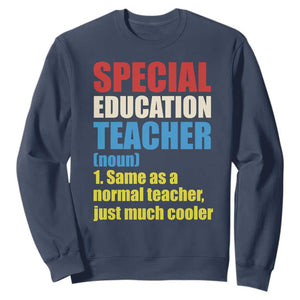 Special Education Teacher Definition Sweatshirt Funny Back to School TS14 Navy Print Your Wear