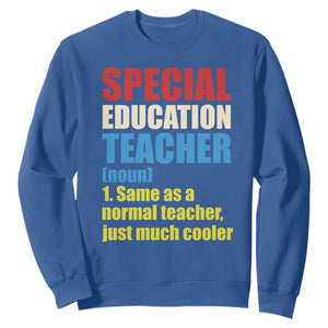 Special Education Teacher Definition Sweatshirt Funny Back to School TS14 Royal Blue Print Your Wear