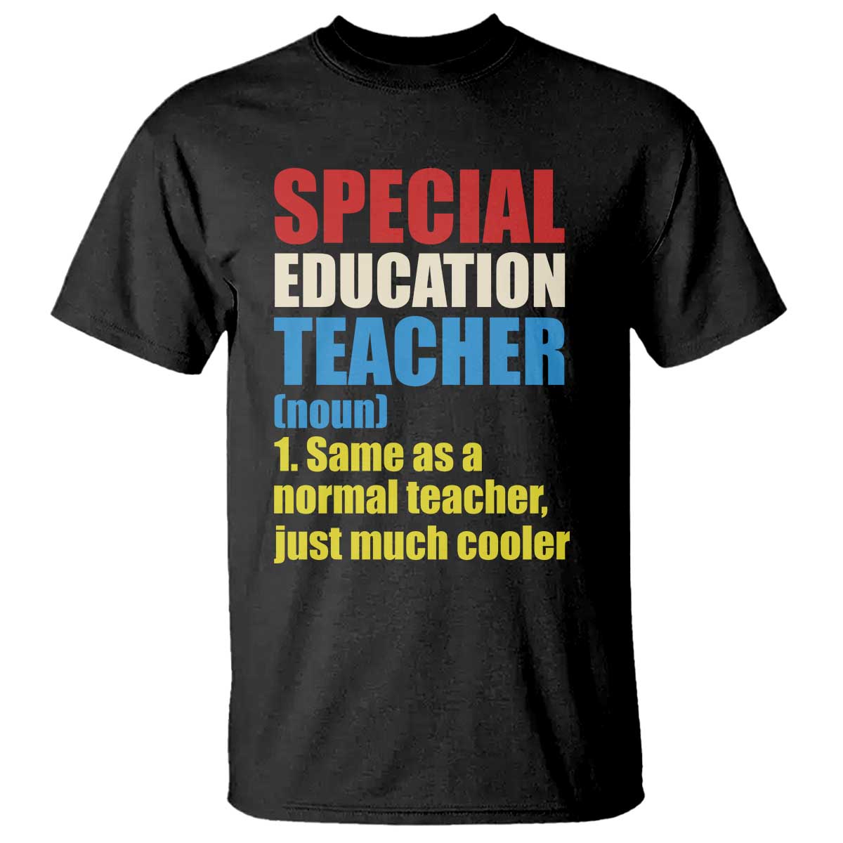 Special Education Teacher Definition T Shirt Funny Back to School TS14 Black Print Your Wear