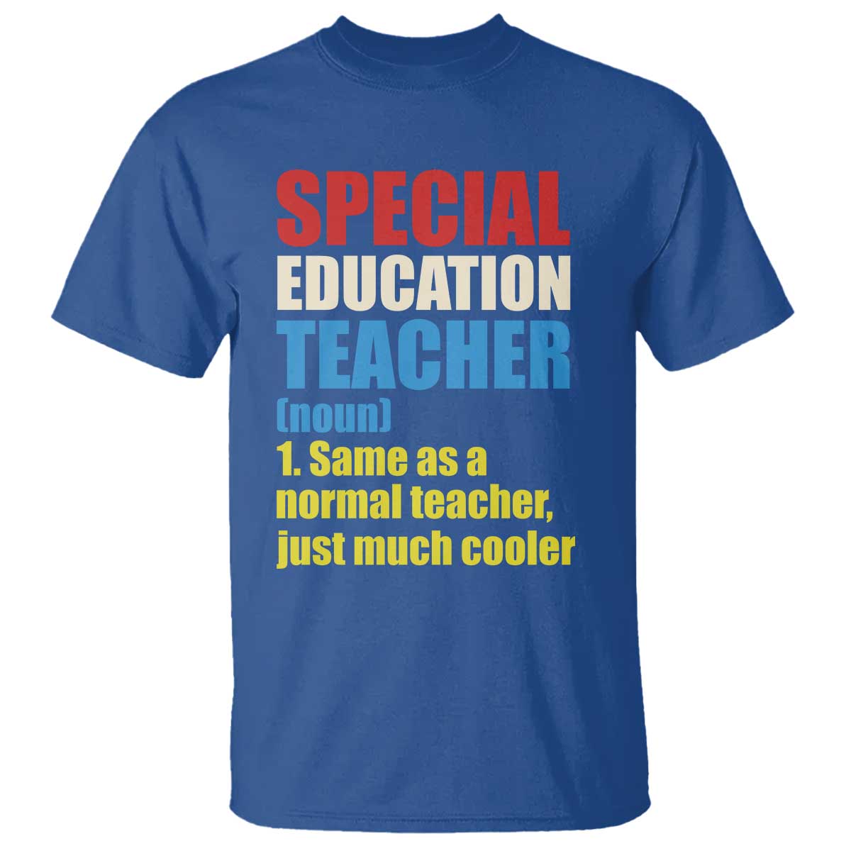 Special Education Teacher Definition T Shirt Funny Back to School TS14 Royal Blue Print Your Wear