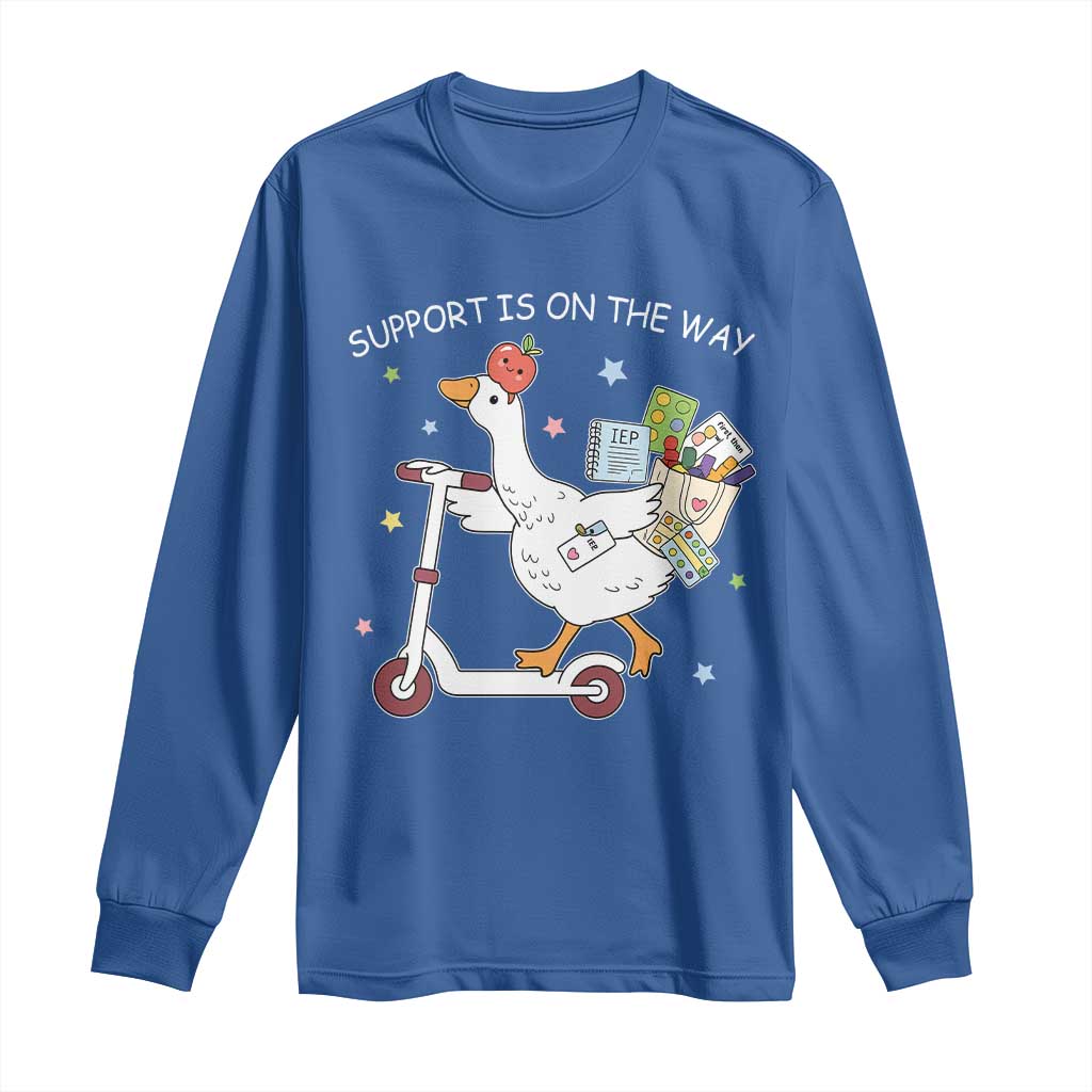 Special Education SPED Teacher Goose Scooter Long Sleeve Shirt Support Is On The Way TS14 Royal Blue Print Your Wear