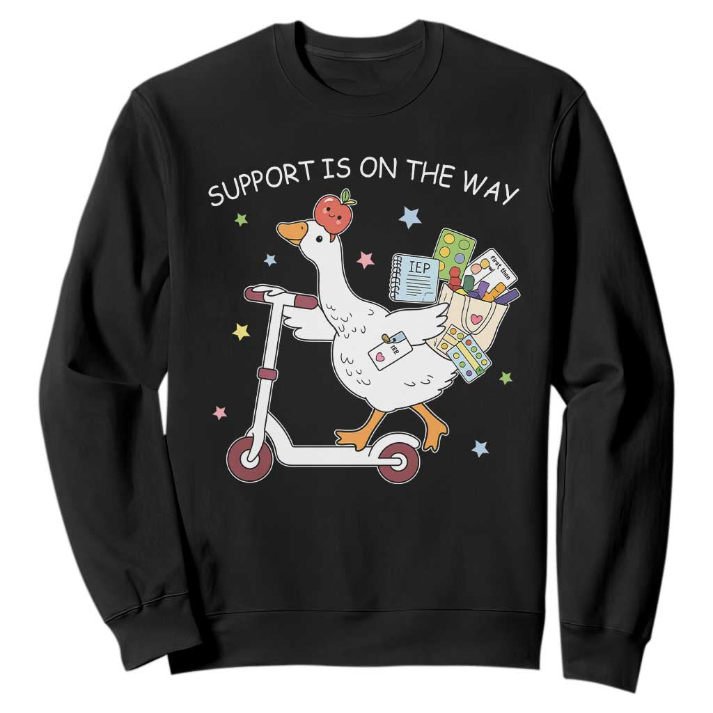 Special Education SPED Teacher Goose Scooter Sweatshirt Support Is On The Way TS14 Black Print Your Wear