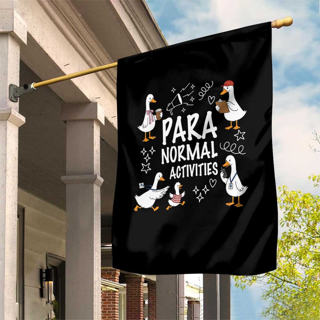 Silly Goose Para Normal Activities Garden Flag Funny SPED Teachers Aide Para Normal Activities TS14 Print Your Wear