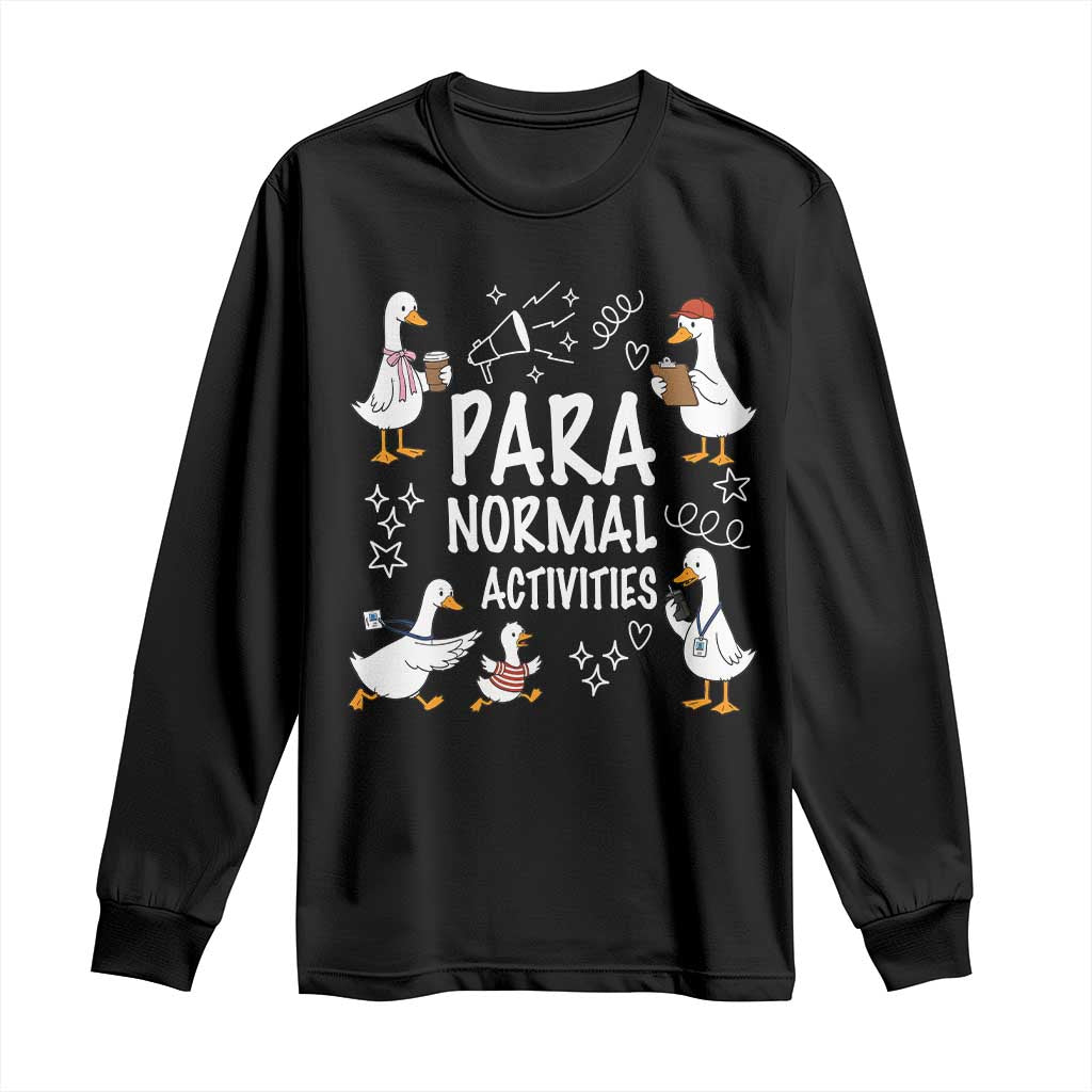 Silly Goose Para Normal Activities Long Sleeve Shirt Funny SPED Teachers Aide Para Normal Activities TS14 Black Print Your Wear