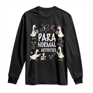 Silly Goose Para Normal Activities Long Sleeve Shirt Funny SPED Teachers Aide Para Normal Activities TS14 Black Print Your Wear