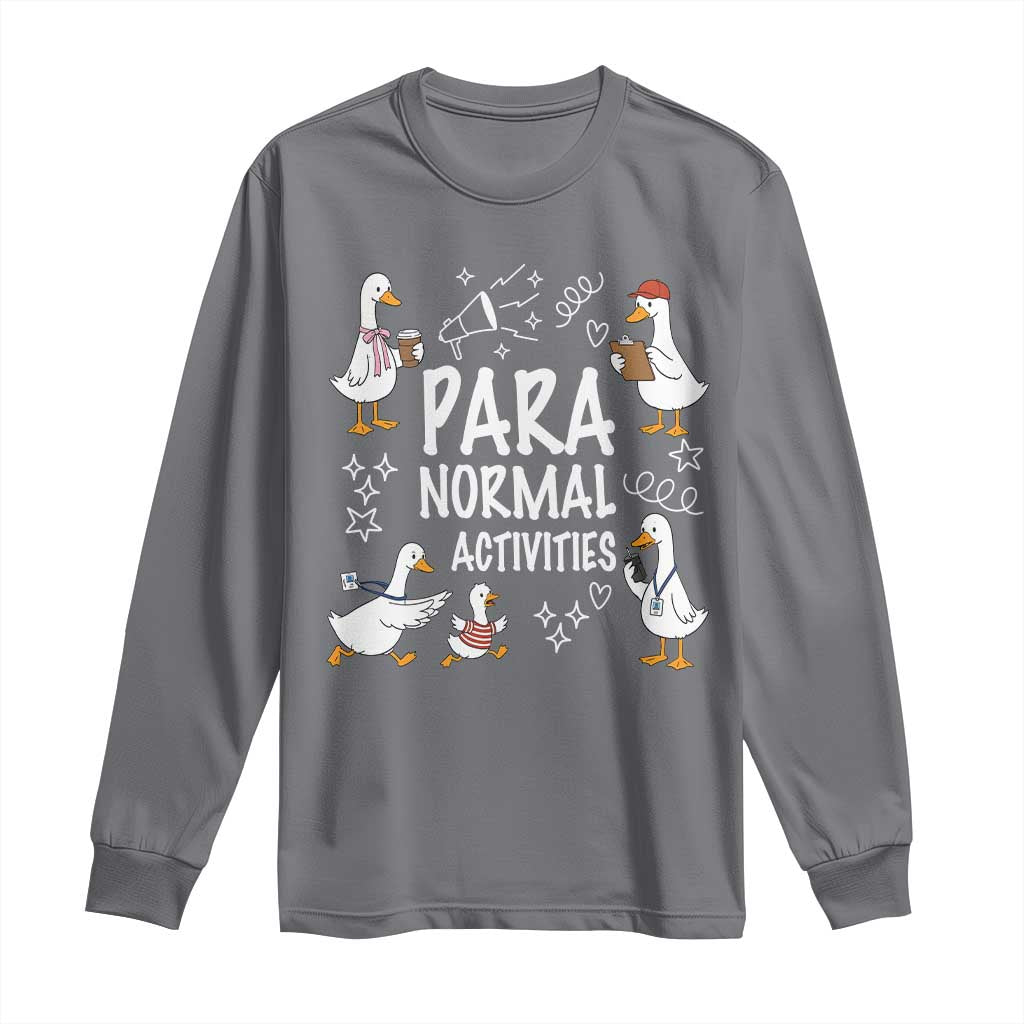 Silly Goose Para Normal Activities Long Sleeve Shirt Funny SPED Teachers Aide Para Normal Activities TS14 Charcoal Print Your Wear