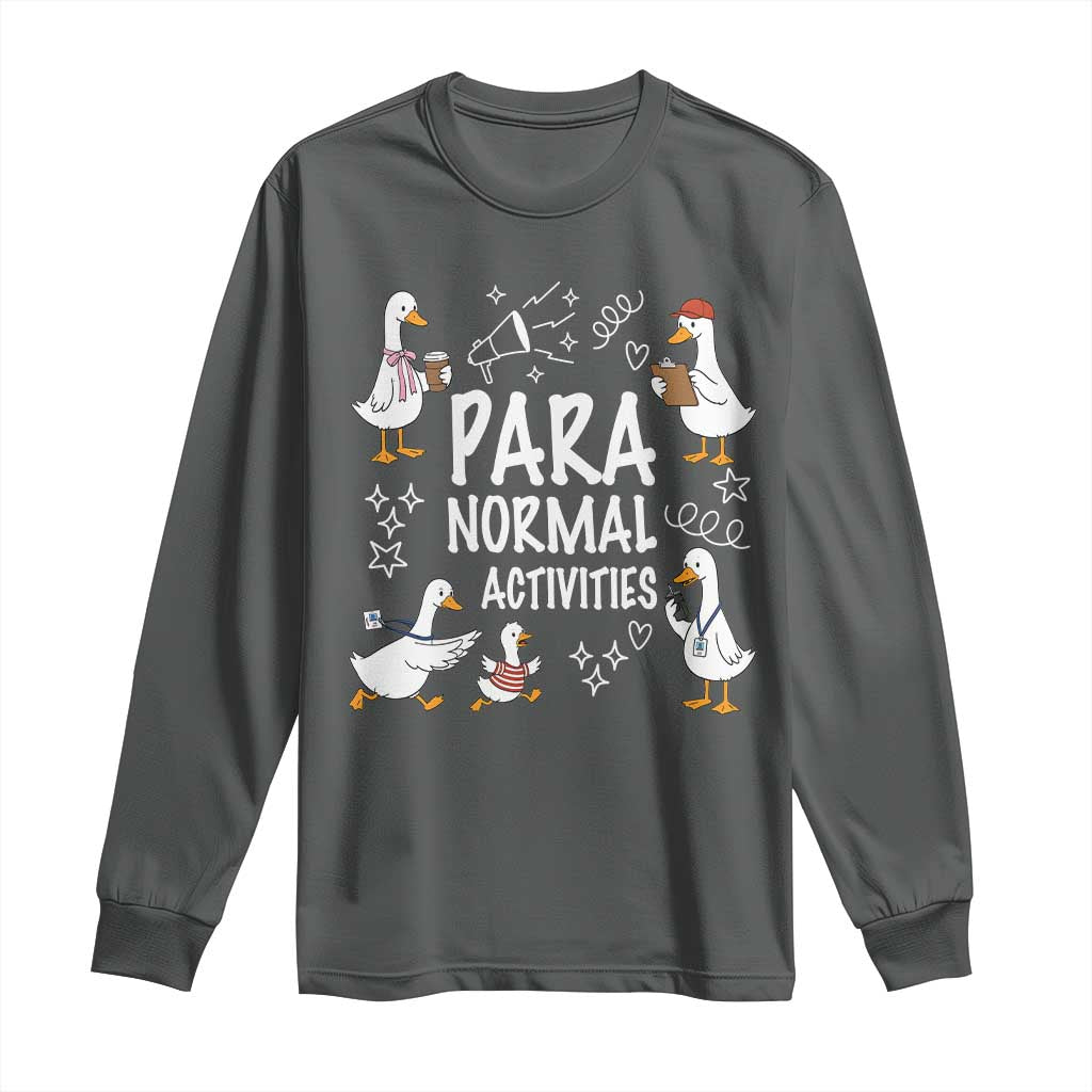 Silly Goose Para Normal Activities Long Sleeve Shirt Funny SPED Teachers Aide Para Normal Activities TS14 Dark Heather Print Your Wear