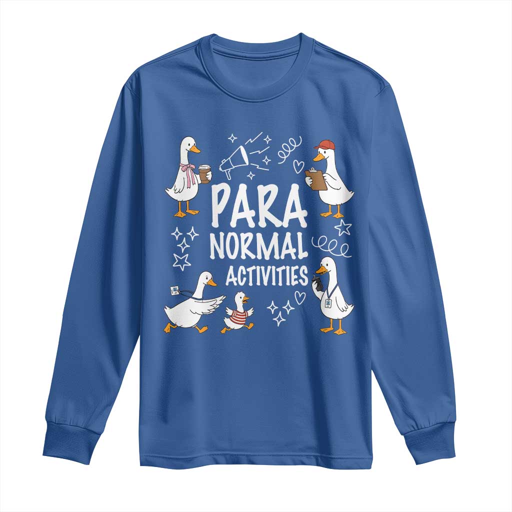 Silly Goose Para Normal Activities Long Sleeve Shirt Funny SPED Teachers Aide Para Normal Activities TS14 Royal Blue Print Your Wear