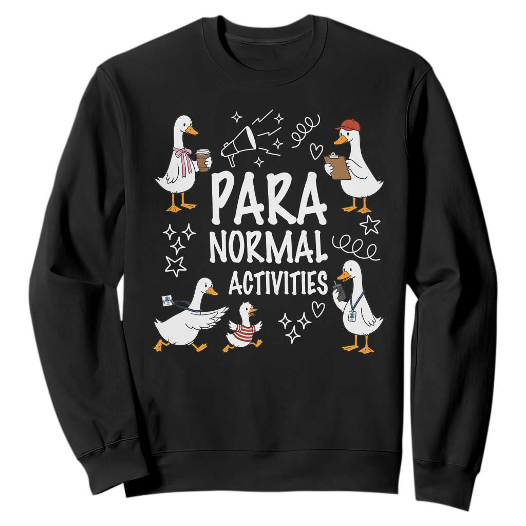 Silly Goose Para Normal Activities Sweatshirt Funny SPED Teachers Aide Para Normal Activities TS14 Black Print Your Wear